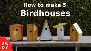 How to make 5 Birdhouses.