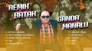 DJ REMIX BATAK - GANDA MANALU DAN KAWAN KAWAN - KETUA CHANNEL