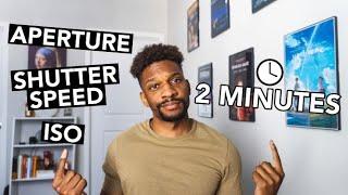 Aperture, Shutter Speed and ISO Explained in 2 Minutes