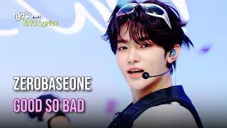 ZEROBASEONE (제베원) - GOOD SO BAD [Lyrics] | KBS WORLD TV 240830