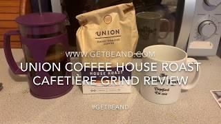 Union Coffee House Roast Cafetière Grind Coffee Review