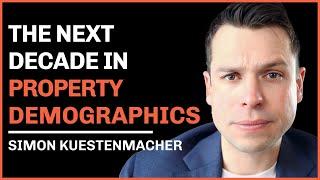 The Next Decade in Property Demographics: Simon Kuestenmacher Explains