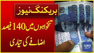 BIG Salary Boost! 140% Increase in Salaries on the Cards | Breaking News | Dawn News