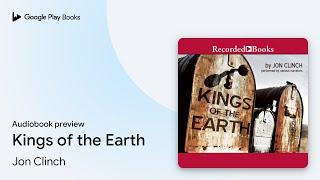 Kings of the Earth by Jon Clinch · Audiobook preview