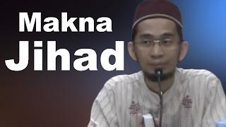 Memahami Makna Jihad - Ustadz Adi Hidayat, Lc, MA