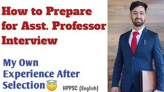 How to Prepare for Asst. Professor Interview || My Own Experience after Selection || HPPSC (English)