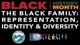 Black History Month  The Black Family:Representation, Identity and Diversity