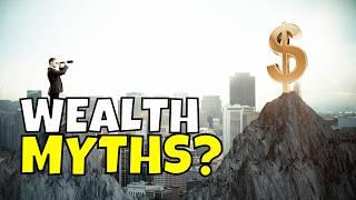 10 WEALTH MYTHS That Are Holding You Back (Explained and Debunked)