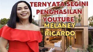 MAKIN KAYA || SEGINI GAJI MELANEY RICARDO DARI YOUTUBE