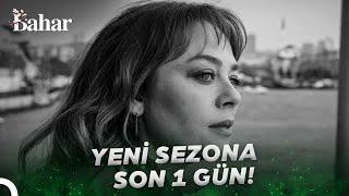 YENİ SEZONA SON 1 GÜN! - Bahar