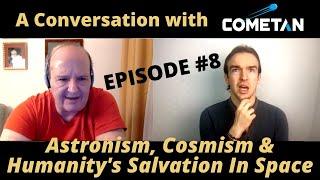 A Conversation with Cometan & Giulio Prisco | Ep8 | Astronism, Cosmism & Humanity's Space Salvation