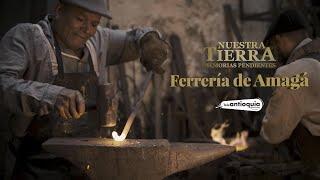 Ferrería de Amagá | Nuestra Tierra | Teleantioquia