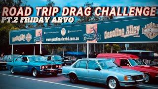 ROAD TRIP DRAG CHALLENGE PT.2 FRIDAY ARVO STREET CRUISE AND RACING