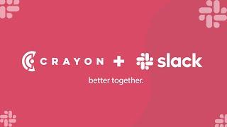 Crayon + Slack Are Better Together