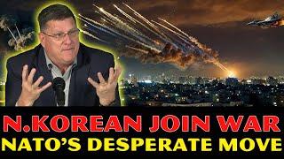 Scott Ritter: N.Korean JOINED War, Russia Launched DEVASTATING Blow To Ukraine! Turkey's BIG MOVE