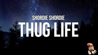 Shordie Shordie - Thug Life (Lyrics)