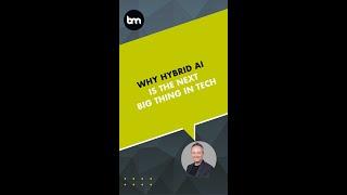 Why Hybrid AI Is The Next Big Thing In Tech