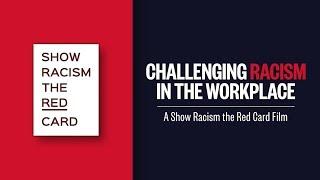 Challenging Racism in the Workplace: A Show Racism the Red Card film