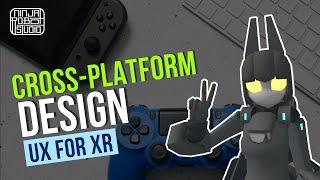Designing Cross-Platform Experiences / UX Best Practices for XR