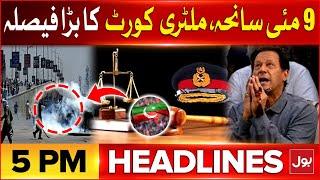 9 May Incident | BOL News Headlines At 5 PM | Military Court Big Decision | Latest Updates