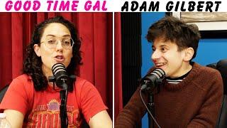 Ep. 156 of Good Time Gal w/Adam Gilbert!