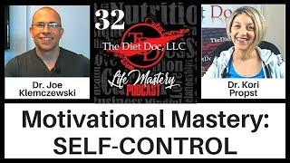 Life Mastery Podcast 32 - Motivational Mastery: Self Control