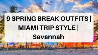 9 SPRING BREAK OUTFITS | MIAMI TRIP STYLE | Savannah