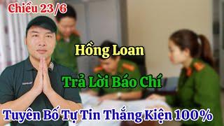 Chiều 23/6 Hồng Loan Trả Lời Báo Chí Tự Tin Sẽ Thắng Kiện Trong Ngày Sinh Nhật