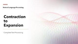 10 Contraction to Expansion | Text Preprocessing and Mining for NLP | KGP Talkie