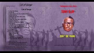 DON'T DIE YOUNG - TONY SLAY (Full Album)