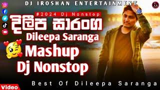 Dileepa Saranga Dj Nonstop | Dileepa Saranga Mashup Dj Nonstop | 2024 Dj Nonstop | Dj Iroshan