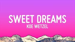 Koe Wetzel - Sweet Dreams (Lyrics)