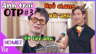 ANH TRAI OTP #3: Song Luân đòi ngủ chung với Anh Tú để đêm đến tiểu phẩm tại nhà chung