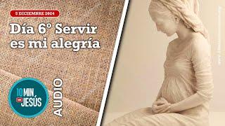 10 minutos con Jesús. Día 6º Servir es mi alegría (5-12-24)