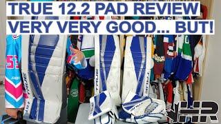 True 12.2 hockey goalie pad review. Very very good... but!