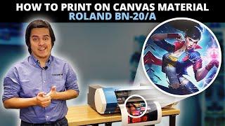 How To Print on Canvas Material | Roland BN-20/A