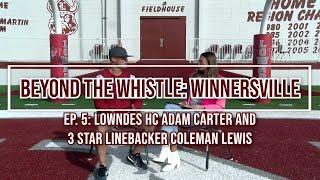 EP 5. WINNERSVILLE: Lowndes HC Adam Carter + 3 star LB Coleman Lewis