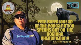 Exclusive interview with Ponca Nation Spiritual Advisor, speaks out about the Dogman Phenomenon.