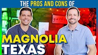 Magnolia Texas - The PROS & CONS of living in Magnolia Texas