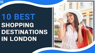 10 Best Shopping Destinations In London | Mowbray Court Hotel Kensington