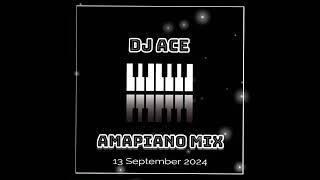 AMAPIANO MIX 2024 | 13 SEPTEMBER | DJ Ace ️