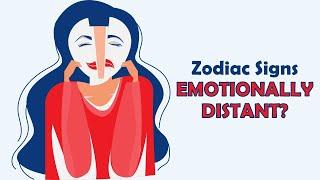 The 4 Zodiac Signs Known for Being Emotionally Distant | Zodiac Talks