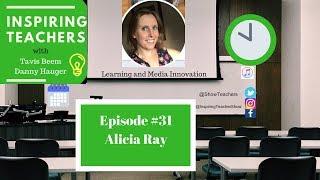 Alicia Ray Innovates with Media in the Classroom Ep. 31 Inspiring Teachers