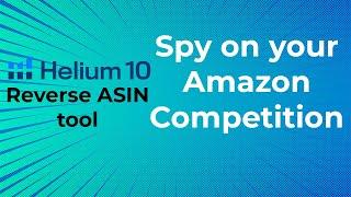 Reverse ASIN Search Amazon - Spy on your Amazon Competition - Helium 10 Cerebro