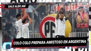  EN VIVO | DALEALBO AM: Revelan que COLO COLO prepara amistoso ante gigante de Argentina