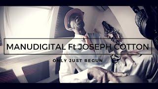 Manudigital - Only Just Begun Ft. Joseph Cotton (Official Video)