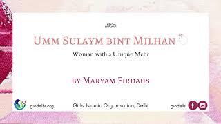 Umm Sulaym bint Milhan | The Woman with a Unique Mahr | Sahabiyat Series | GIO Delhi