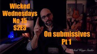 Wicked Wednesdays 15 On submission pt 1