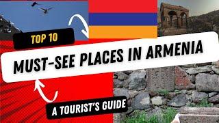 Top 10 Must-See Places in Armenia - A Tourist's Guide