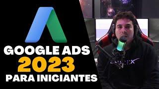 GOOGLE ADS 2023 PARA INICIANTES COMO FUNCIONA